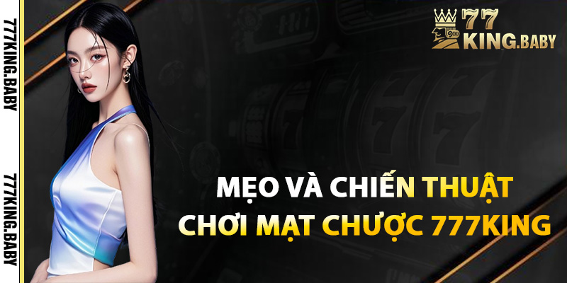 Mẹo và chiến thuật chơi mạt chược 777KING
